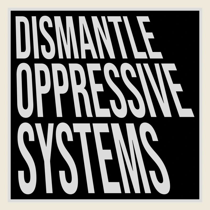 Dismantle Oppressive Systems Activism Statement