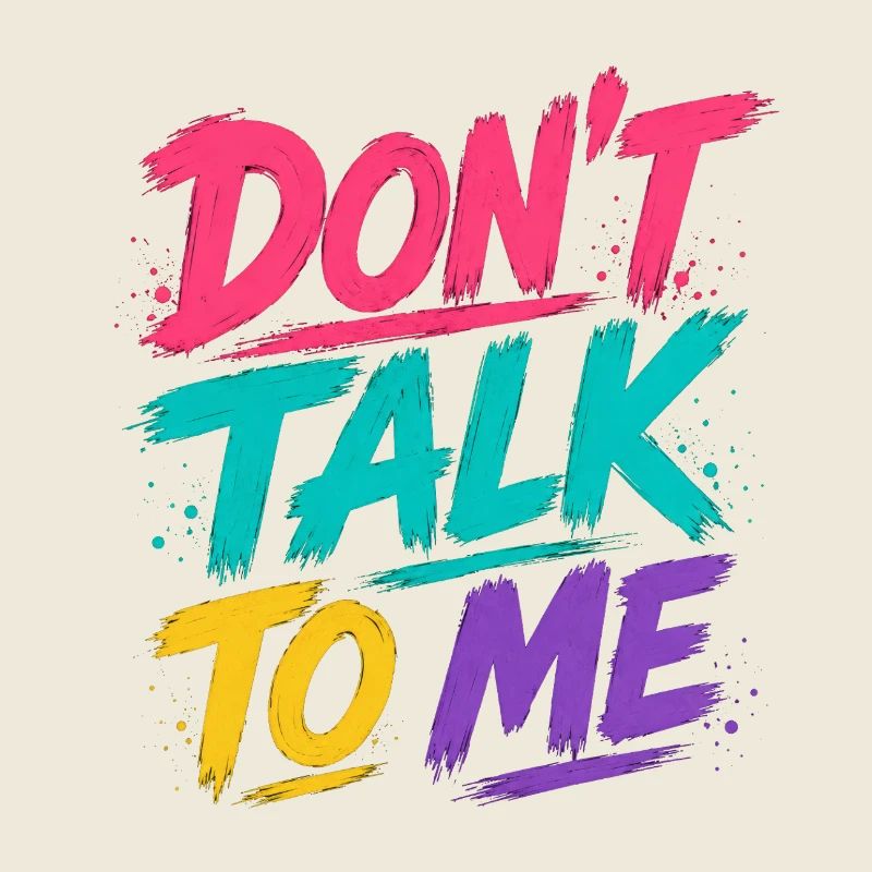 Dont Talk To Me - And It's Quiet - Neon Brush