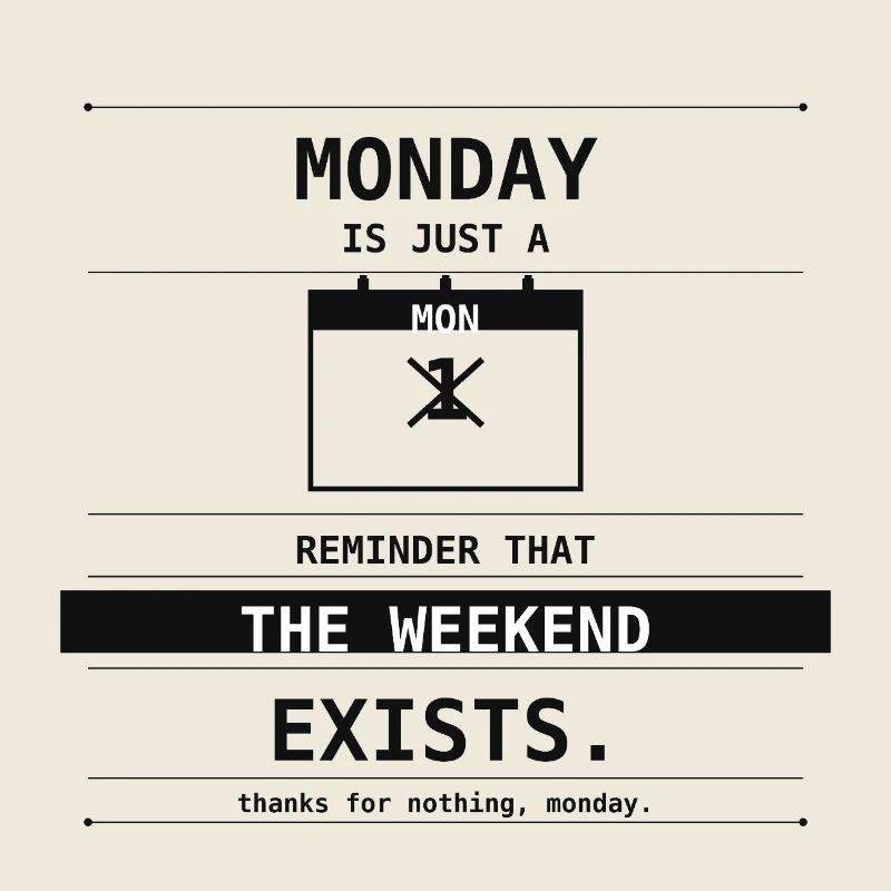 Le lundi n’est qu’un rappel que le week-end existe