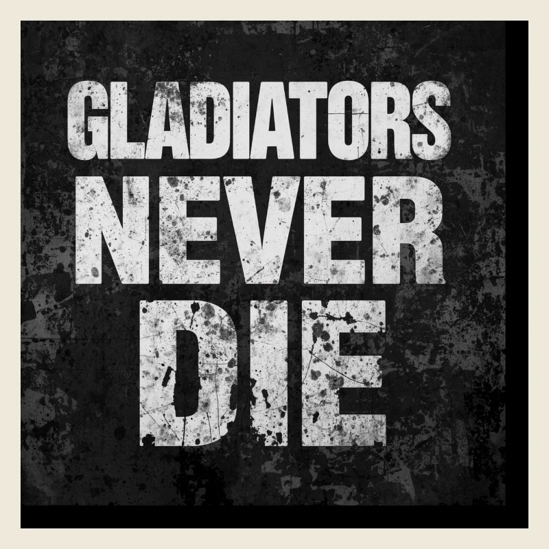 Gladiators Never Die Grunge