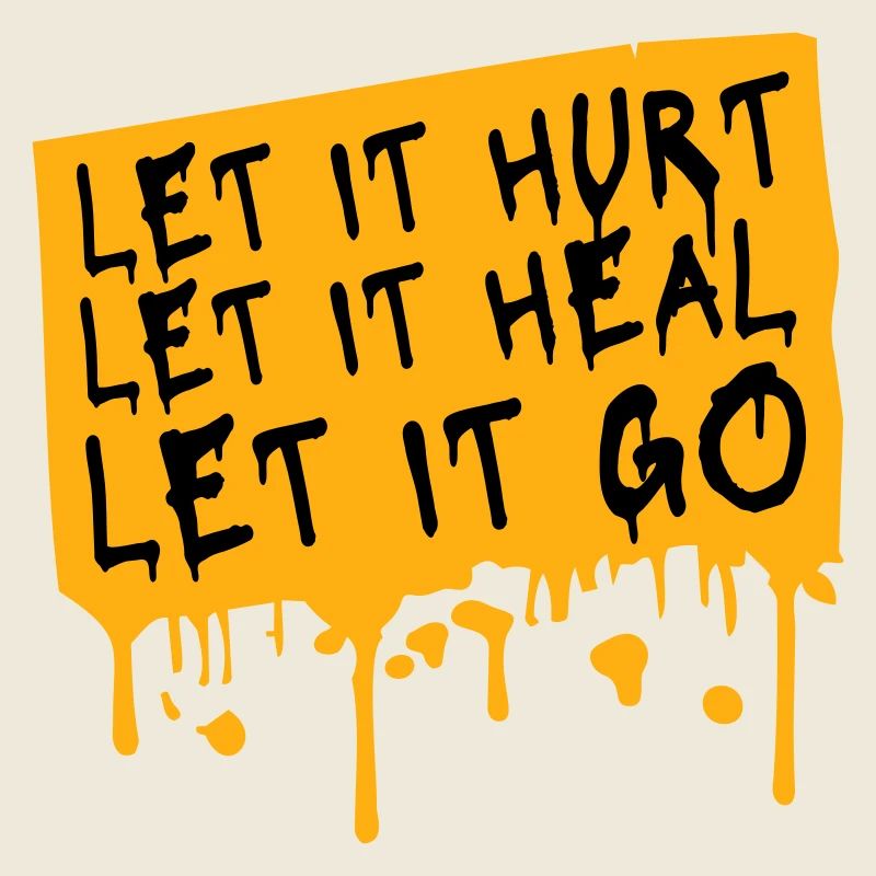 Let It Hurt Let It Heal Let It Go Inspirational