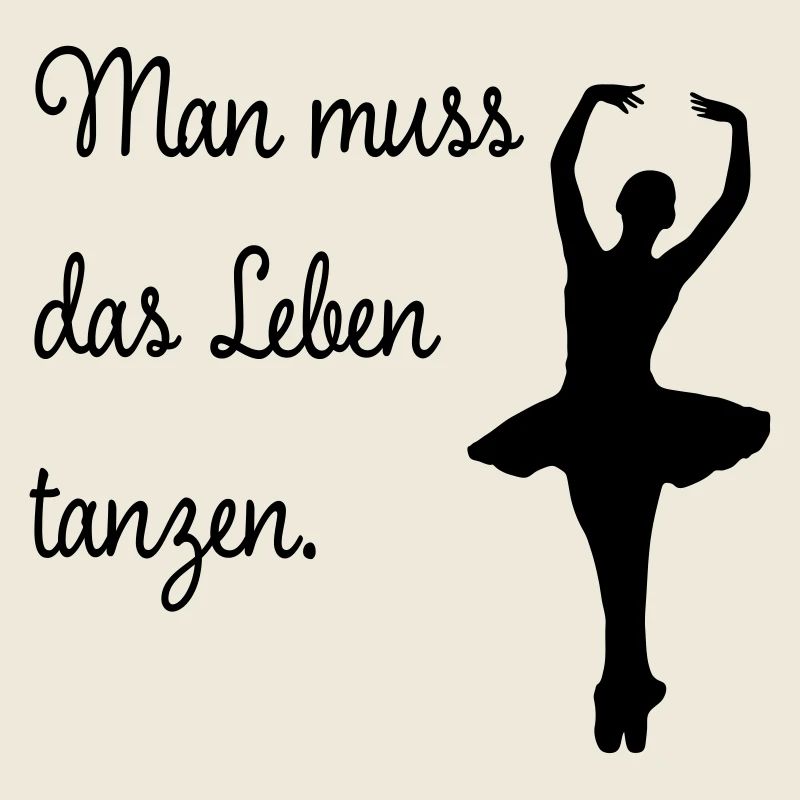 Man muss das Leben tanzen