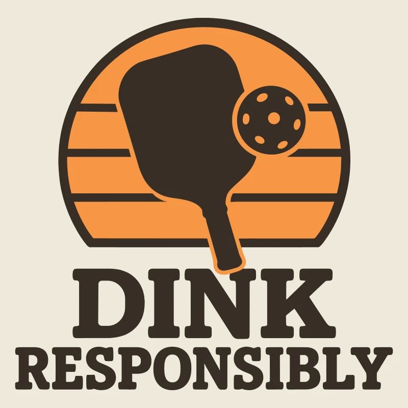 Dink Responsibly