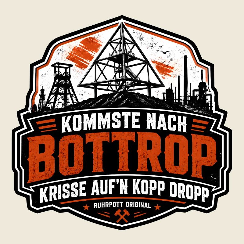 Kommste nach Bottrop, krisse aum Kopp drop