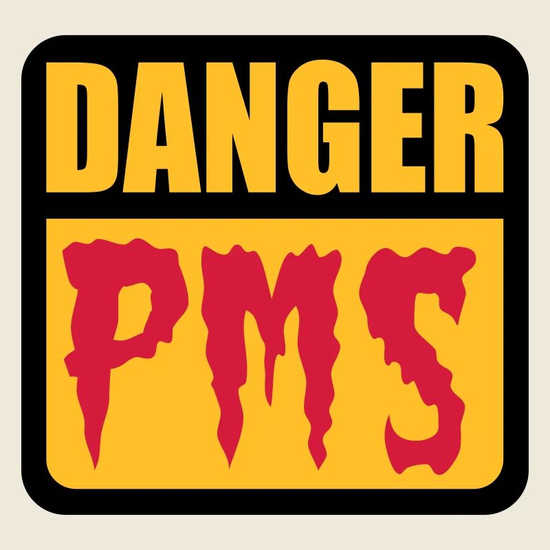 Danger PMS