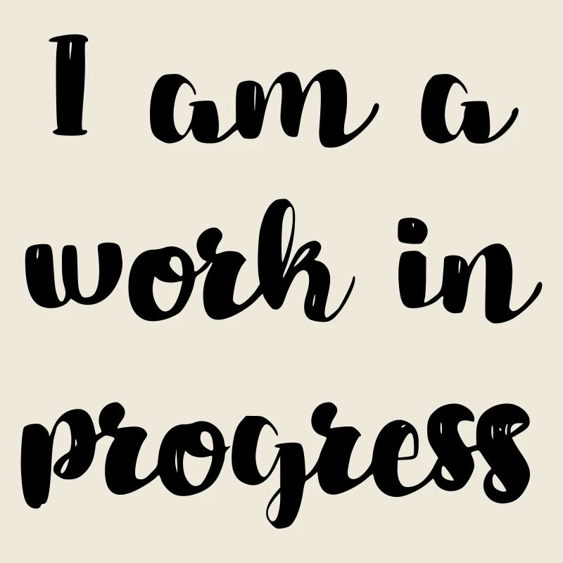 I am a work in progress copy #