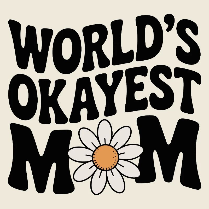 Die okayste Mutter der Welt