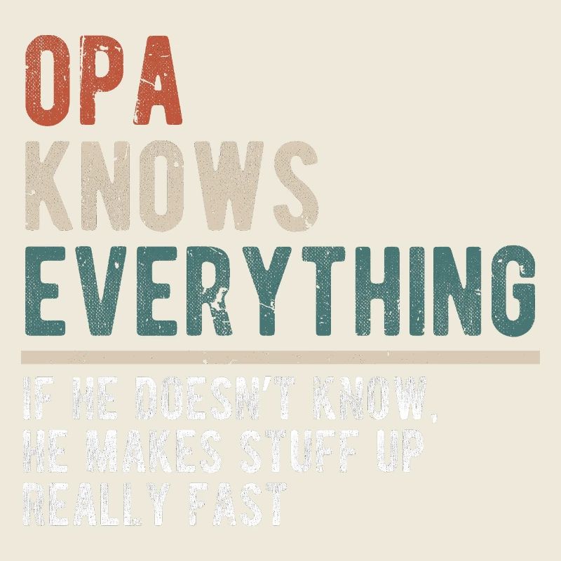 Opa Knows Everything Funny Grandpa Quote