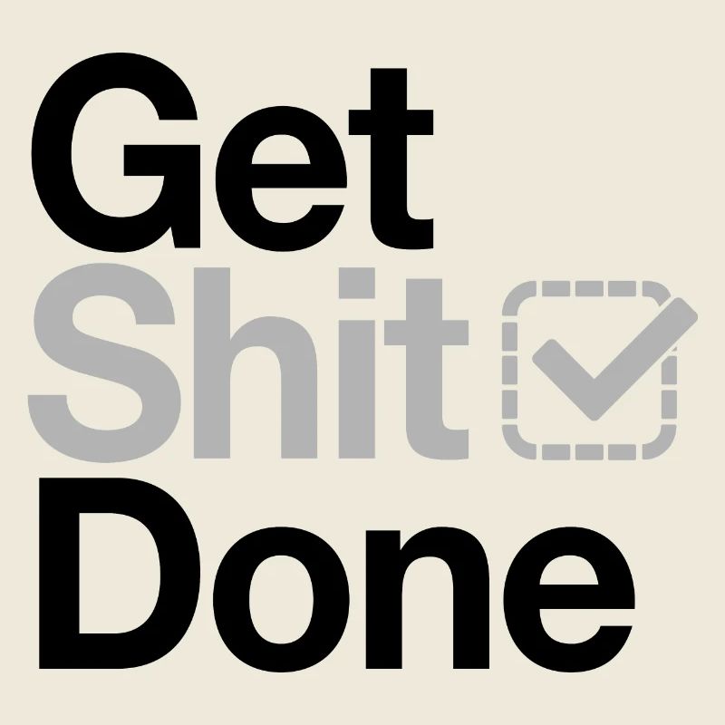 Get Shit Done