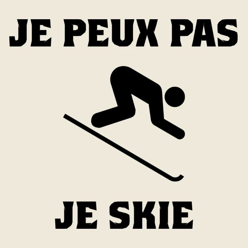 JE PEUX PAS. SKIER. SKI. RAQUETTE. SNOW. SNOWBOARD