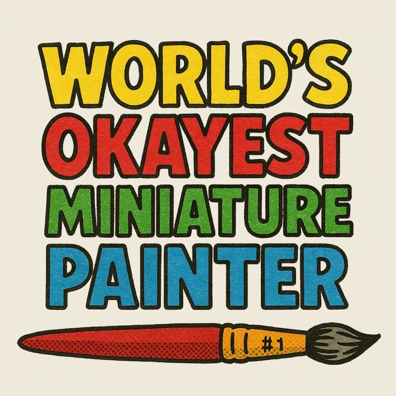 World's Okayest Miniature Painter