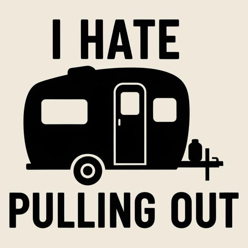 I Hate Pulling Out Trailer Design