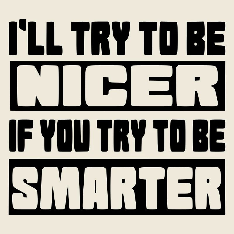 Ich werde versuchen, netter zu sein #