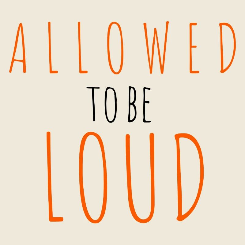 Allowed to be Loud
