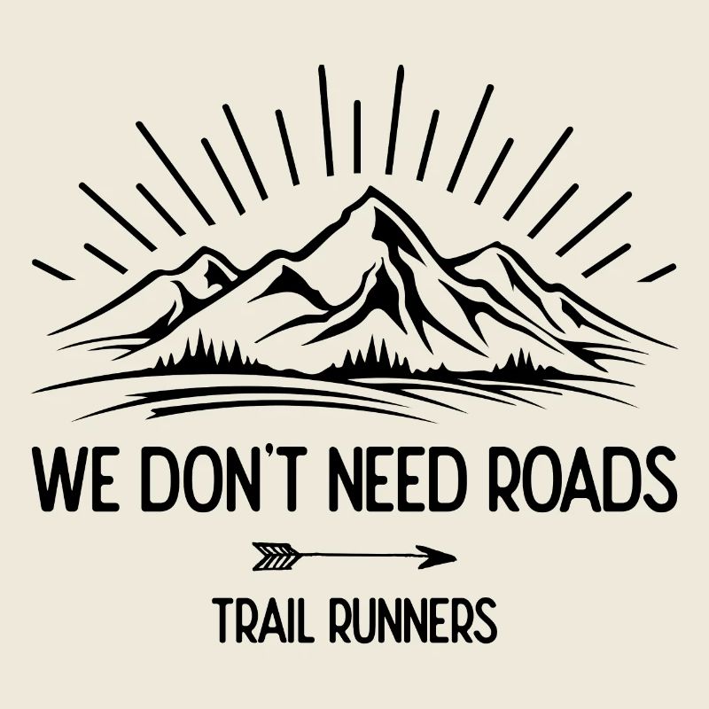 We Don't Need Roads. Trail Runners