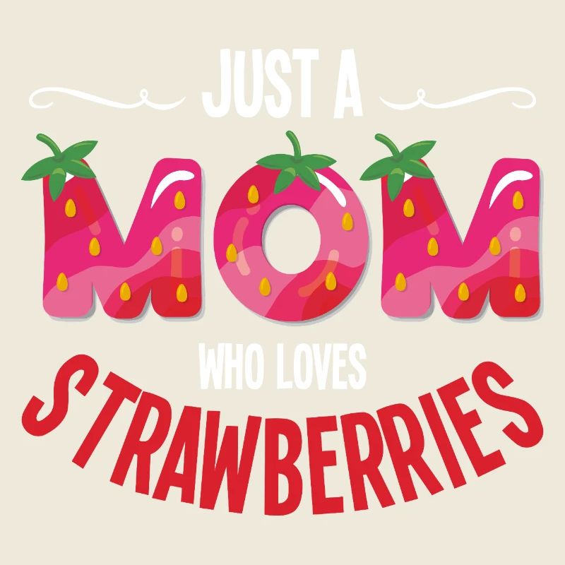 Nur eine Mama die Erdbeeren liebt