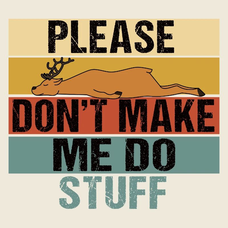 Lazy Sleeping Deer Please Don't Make Me Do Stuff