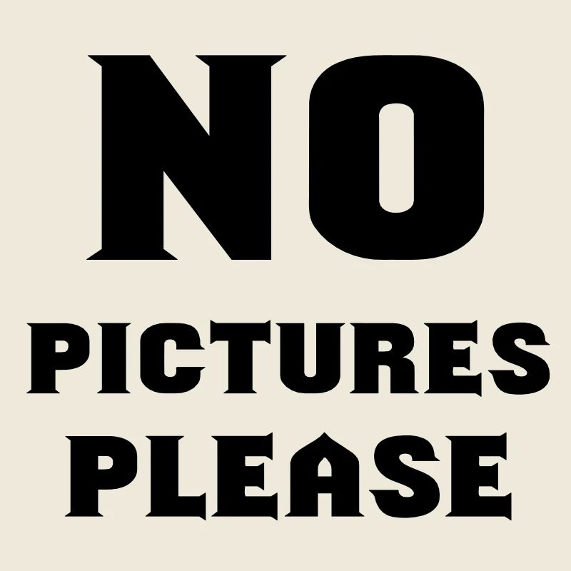 no pictures please