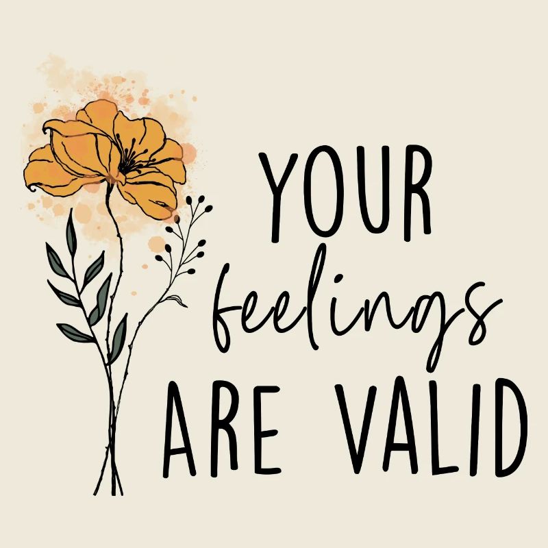 Vos sentiments sont valides