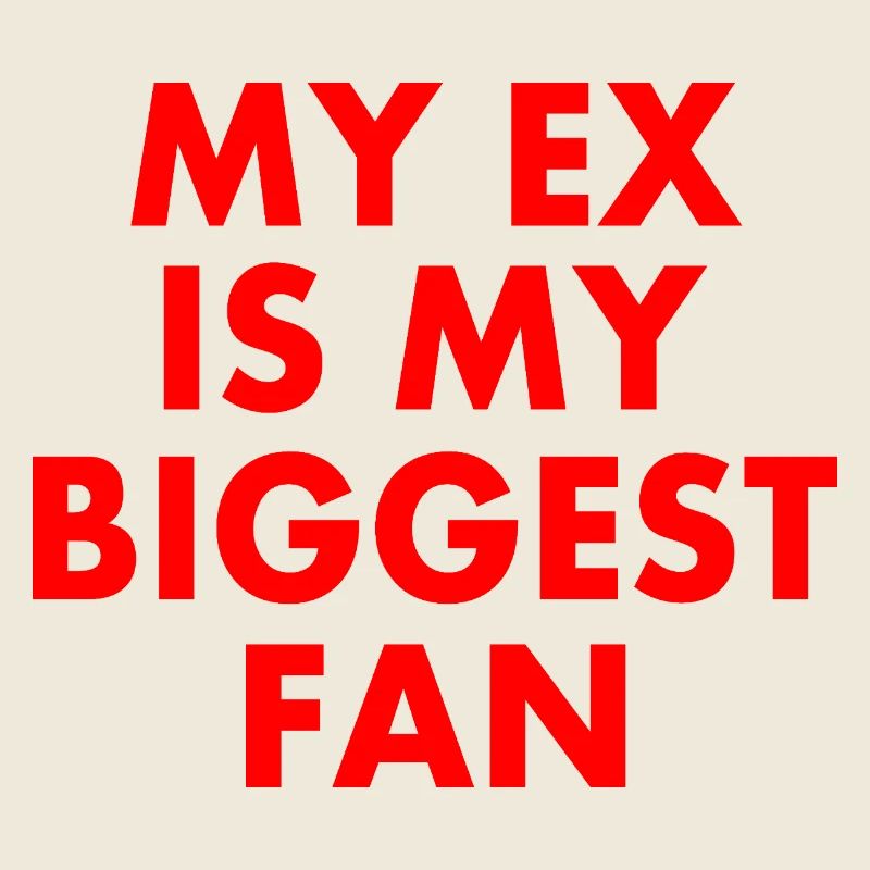 Mon ex est mon plus grand fan