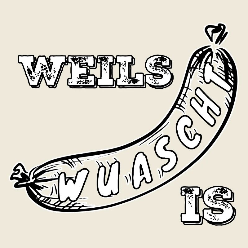 Weils Wuascht est