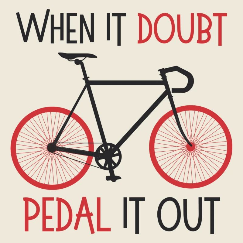 When it doubt, pedal it out