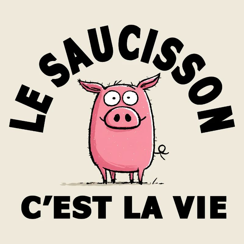 le saucisson c'est la vie humour