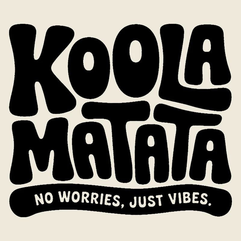 Koola Matata : No Worries Just Vibes