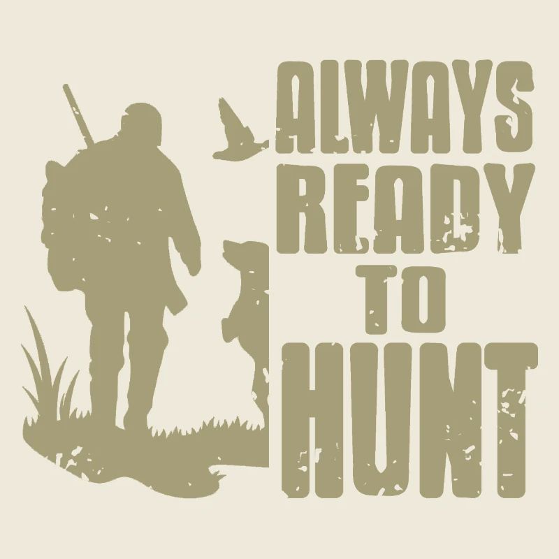 Always Ready To Hunt Rustic Hunting Passion