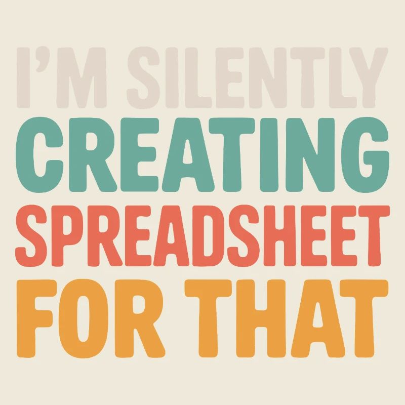 I'm Silently Creating A Spreadsheet For That 