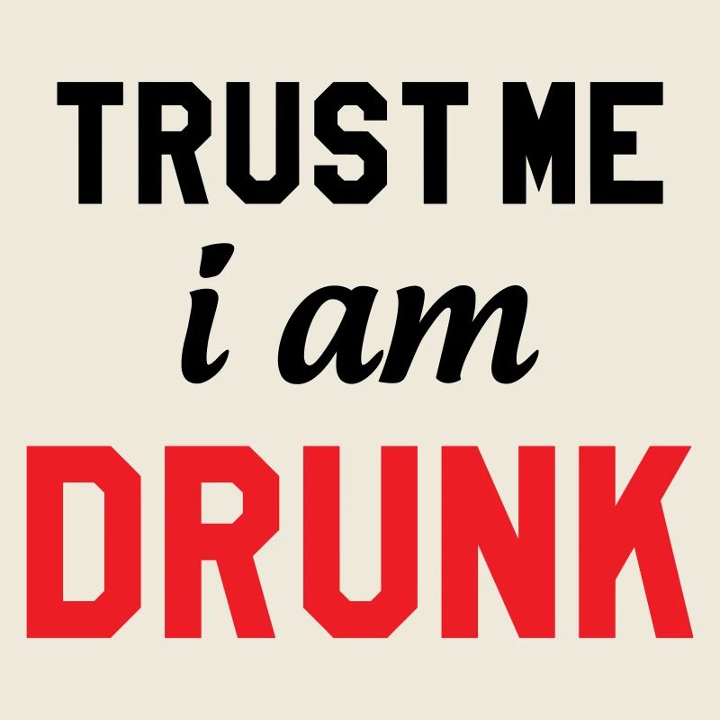 Trust Me I'm Drunk - Alcohol