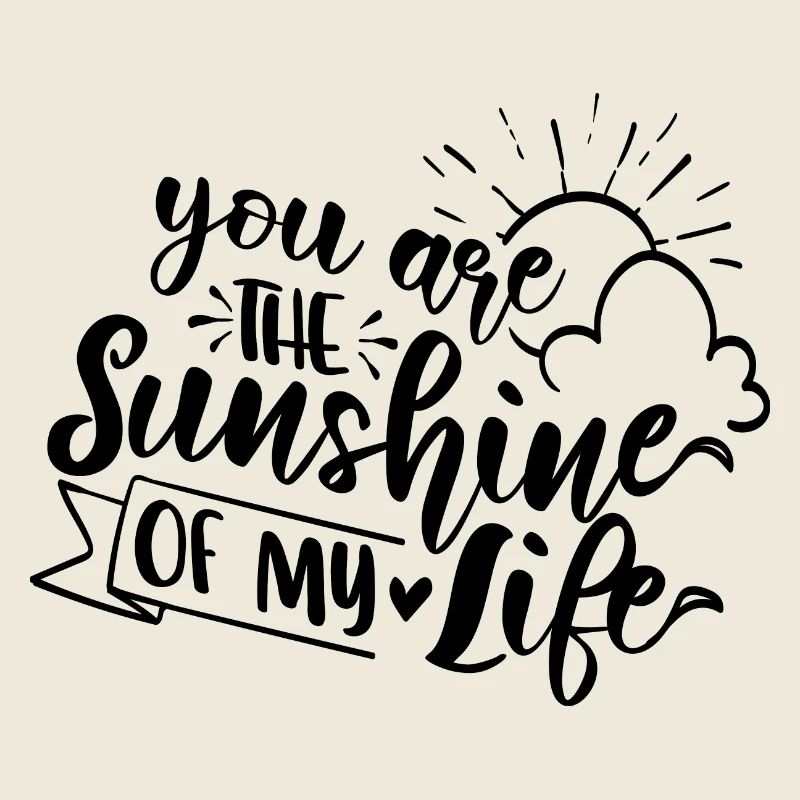 Tu es le rayon de soleil de ma vie, mon amour