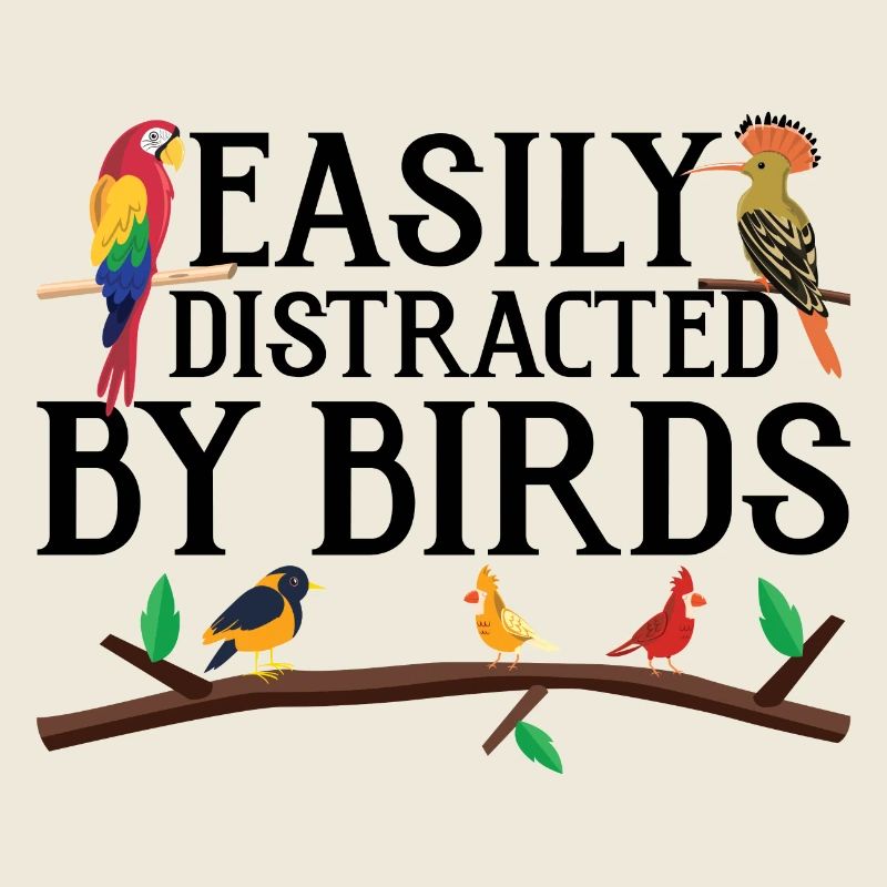 Easily Distracted by Birds