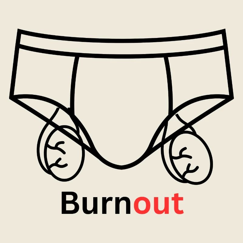 Burnout underware Quote Balls Humor