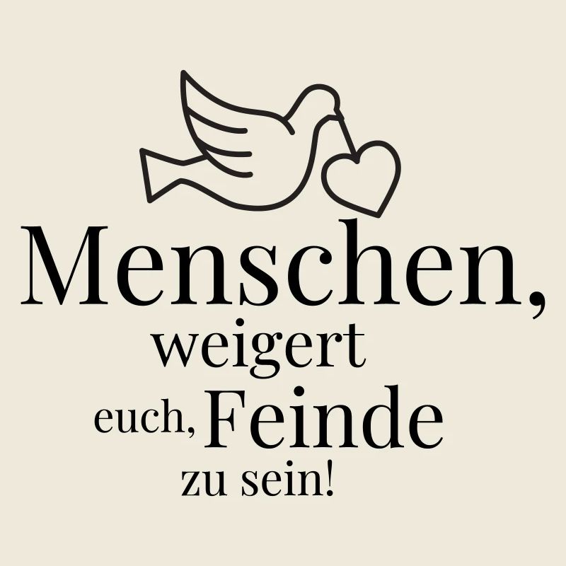 Menschen, weigert euch, Feinde zu sein!