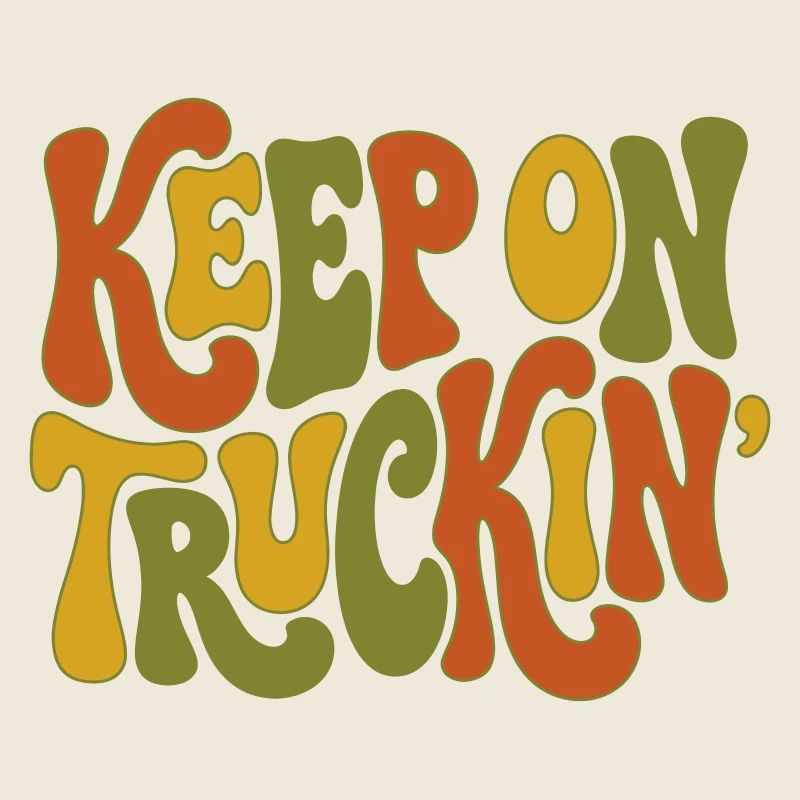 Keep On Truckin' - Keep Moving Forward