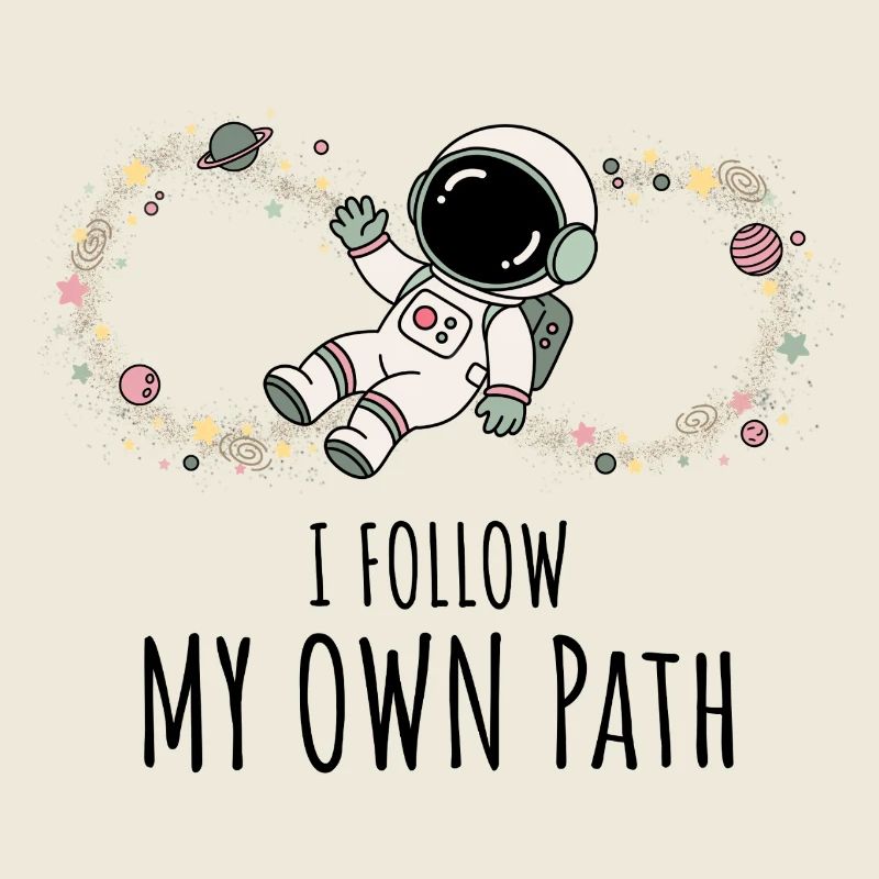 I Follow My Own Path Autronaut