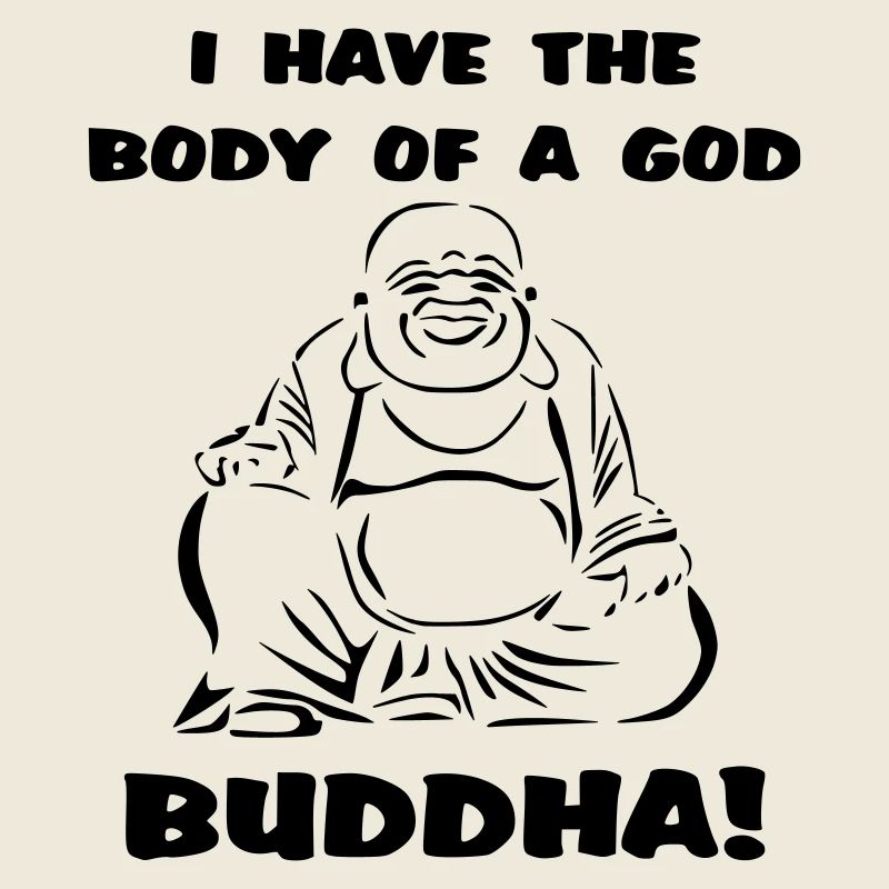 Ich habe den Körper eines Gottes... Buddha