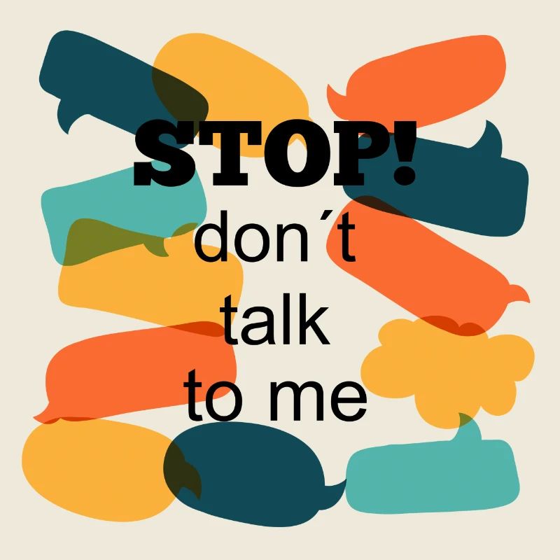 stop! don t talk to me