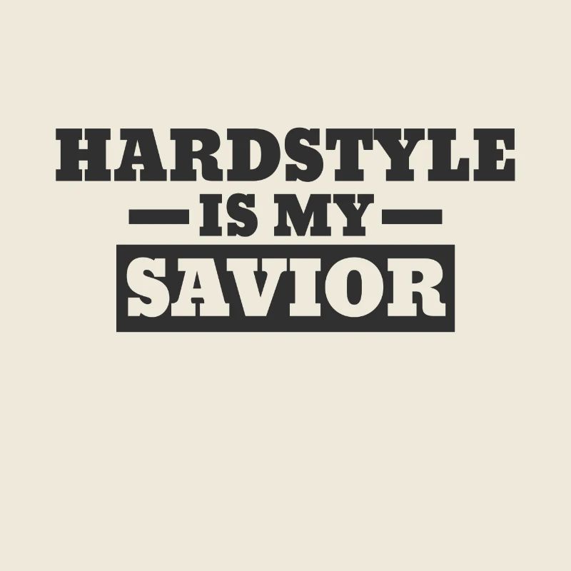 Hardstyle is my Savior | Hardstyle merchandise