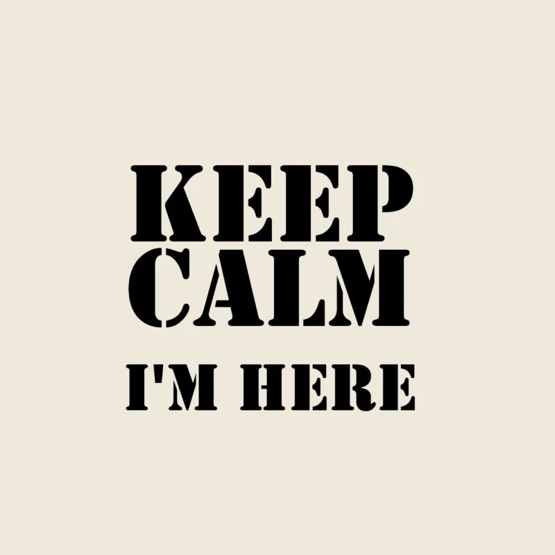 keep calm i'm here
