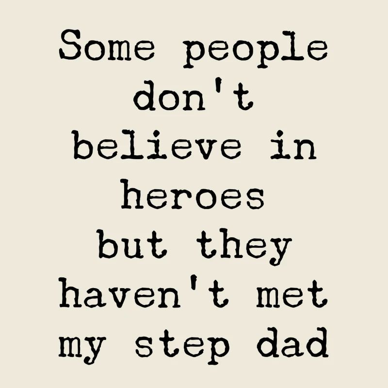 Hero? Meet my step dad - Gift