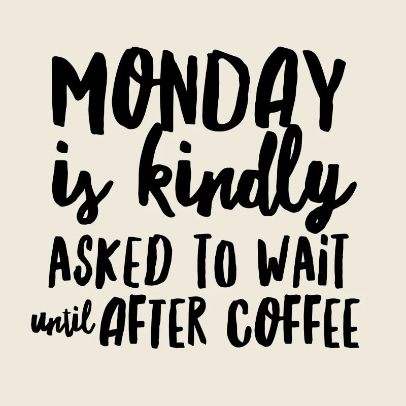 Monday? Only after Coffee - Gift