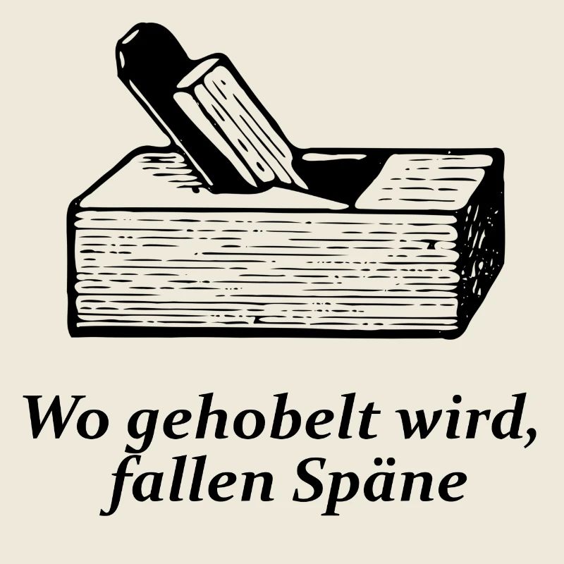 Wo gehobelt wird, fallen Späne