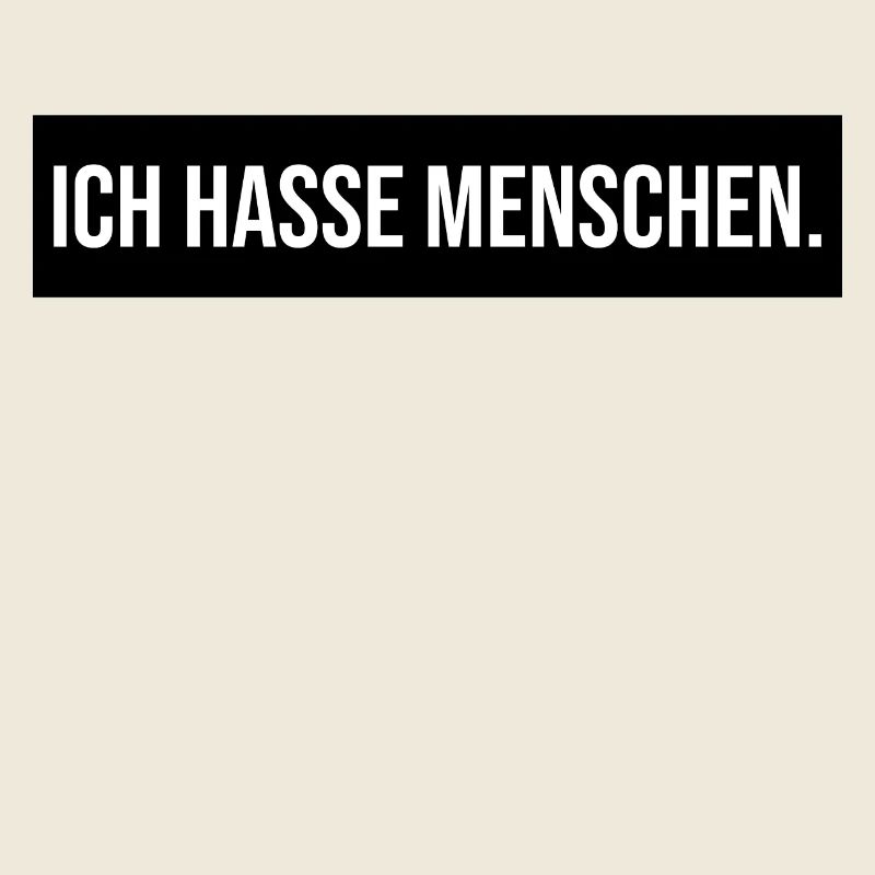 ICH HASSE MENSCHEN - Lustig Geschenk Geschenkidee
