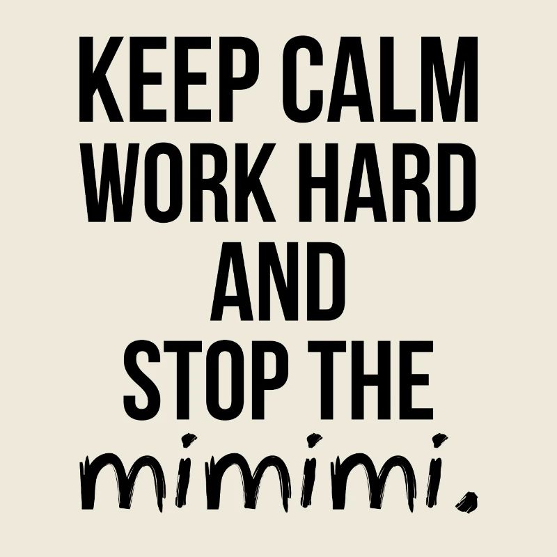 Keep Calm Work Hard and Stop the MIMIMI Gift