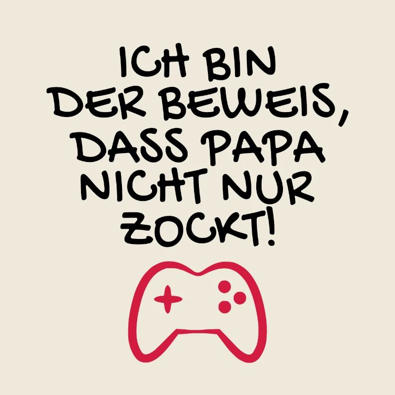 Ich bin der Beweis dass Papa nicht nur zockt