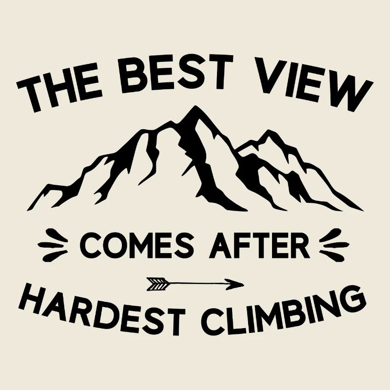 Mountains-The Best View Comes After Hardest Climbs