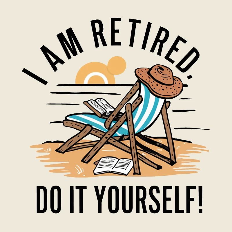 Je suis à la retraite. Faites-le vous-même !