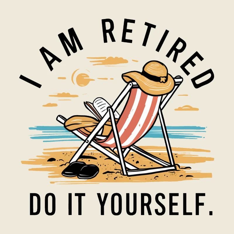 Je suis à la retraite. Faites-le vous-même !